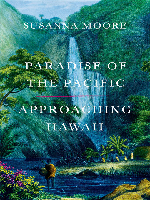 Title details for Paradise of the Pacific by Susanna Moore - Wait list